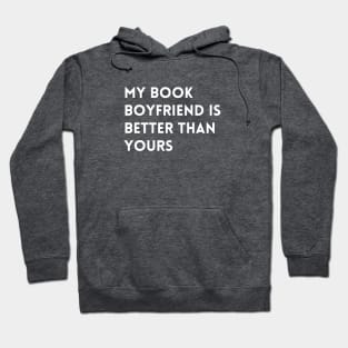 My Book Boyfriend Is Better Than Yours - White Font Hoodie